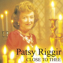 Patsy_Riggir_-_Close_To_Thee.jpg